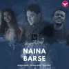 About Naina Barse Song